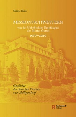 Missionsschwestern von der Unbefleckten Empfängnis der Mutter Gottes 1910-2010 