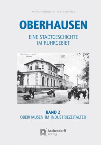 Oberhausen / Band 2: Oberhausen im Industriezeitalter 