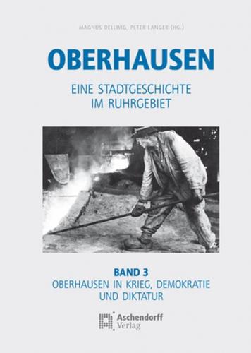 Oberhausen / Band 3: Oberhausen in Krieg, Demokratie und Diktatur 