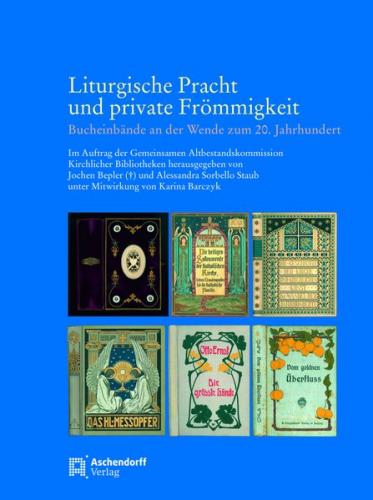 Liturgische Pracht und private Frömmigkeit. Bucheinbände an der Wende zum zum 20. Jahrhundert 
