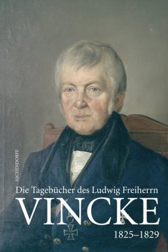 Die Tagebücher des Oberpräsidenten Ludwig Freiherr Vincke 1789-1944 