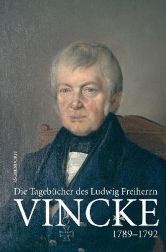 Die Tagebücher des Ludwig Freiherrn Vincke 1789-1844 