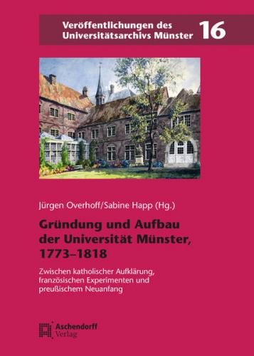 Gründung und Aufbau der Universität Münster, 1773–1818 