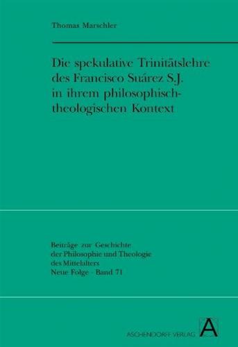 Die spekulative Trinitätslehre des Francisco Suárez S.J. in ihrem philosophisch-theologischen Kontext (Ebook - pdf) 