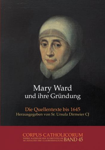 Mary Ward und ihre Gründung. Teil 1 bis Teil 4 / Mary Ward und ihre Gründung. Teil 1 (Ebook - pdf) 