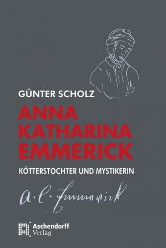Anna Katharina Emmerick - Kötterstochter und Mystikerin (Ebook - EPUB) 