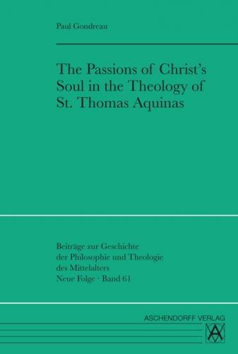 The Passions of Christ's Soul in the Theology of St Thomas Aquinas (Ebook - pdf) 
