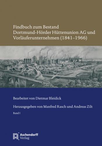 Findbuch zum Bestand Dortmund-Hörder Hüttenunion AG und Vorläuferunternehmen (1841–1966) 