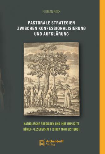 Pastorale Strategien zwischen Konfessionalisierung und Aufklärung 