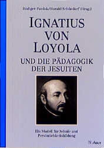 Ignatius von Loyola und die Pädagogik der Jesuiten 