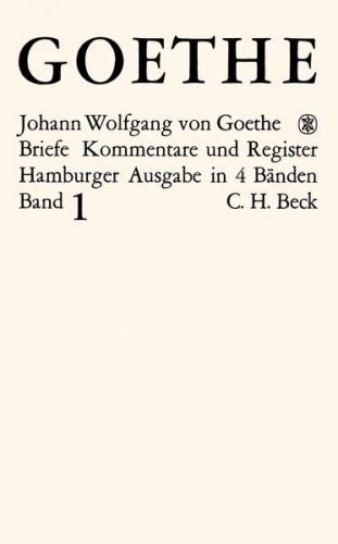 Goethes Briefe und Briefe an Goethe Bd. 1: Briefe der Jahre 1764-1786 