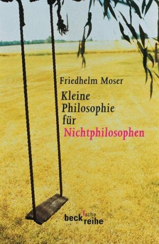Kleine Philosophie für Nichtphilosophen 