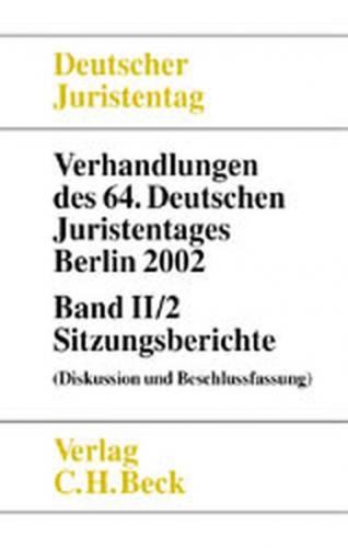 Verhandlungen des Deutschen Juristentages (64.) in Berlin 2002 / Verhandlungen des 64. Deutschen Juristentages Berlin 2002  Bd. II/2: Sitzungsberichte 