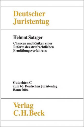 Verhandlungen des Deutschen Juristentages (65.) in Bonn 2004 / Verhandlungen des 65. Deutschen Juristentages Bonn 2004  Bd. I Tl. C: Chancen und Risiken einer Reform des strafrechtlichen Ermittlungsverfahrens 