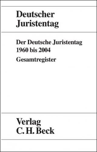 Der Deutsche Juristentag 1960 bis 2004 