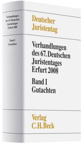 Verhandlungen des 67. Deutschen Juristentages Erfurt 2008 Bd. I: Gutachten 