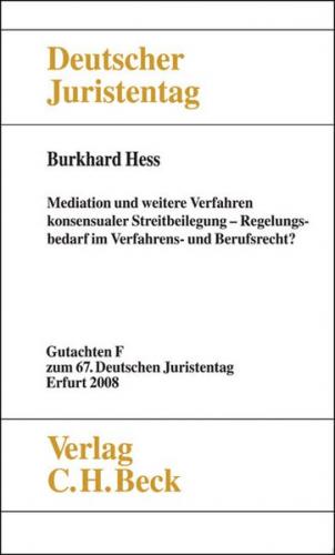 Verhandlungen des 67. Deutschen Juristentages Erfurt 2008 Bd. I: Gutachten Teil F: Mediation und weitere Verfahren konsensualer Streitbeilegung 