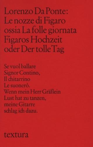 Le Nozze di Figaro ossia La Folle Giornata. Figaros Hochzeit oder Der tolle Tag 