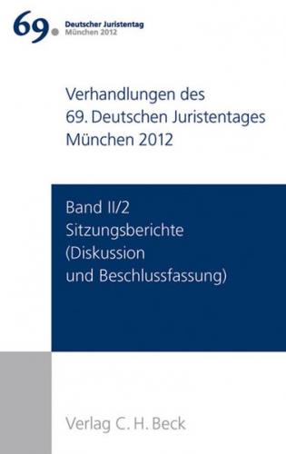 Verhandlungen des 69. Deutschen Juristentages München 2012 Band II/2: Sitzungsberichte 