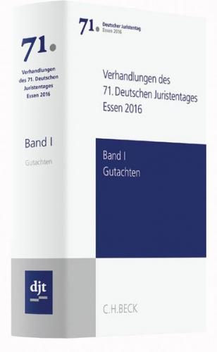 Verhandlungen des 71. Deutschen Juristentages Essen 2016  Bd. I: Gutachten 