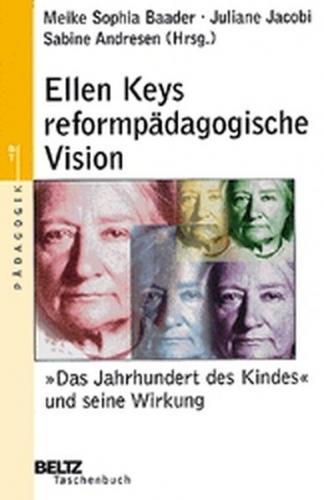 Ellen Keys reformpädagogische Vision 