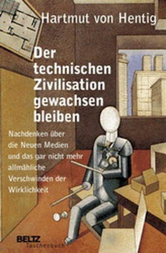 Der technischen Zivilisation gewachsen bleiben 