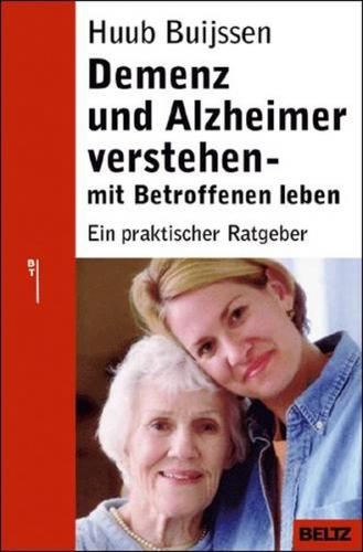 Demenz und Alzheimer verstehen - mit Betroffenen leben 