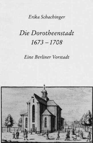 Die Dorotheenstadt 1673-1708 