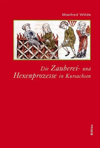 Die Zauberei- und Hexenprozesse in Kursachsen 