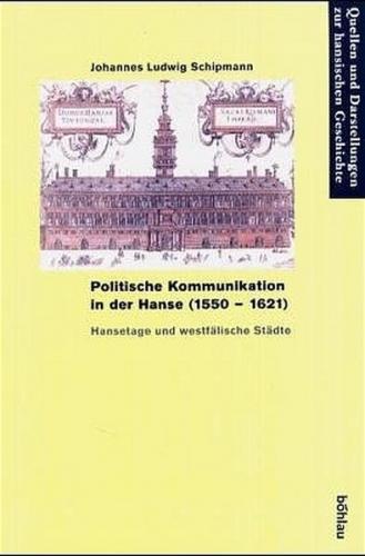 Politische Kommunikation in der Hanse (1550-1621) 