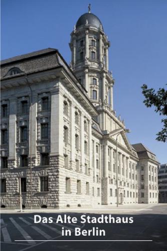 Das Alte Stadthaus in Berlin 