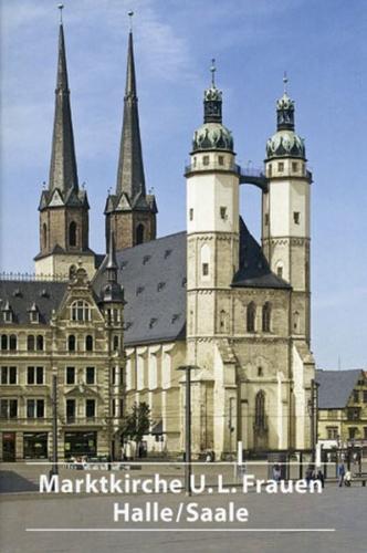 Die Marktkirche Unser Lieben Frauen in Halle/Saale 