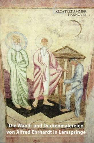 Die Wand- und Deckenmalereien von Alfred Ehrhardt in Lamspringe 