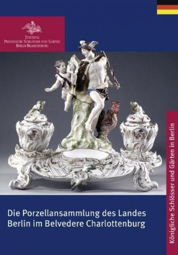 Die Porzellansammlung des Landes Berlin im Belvedere Charlottenburg 
