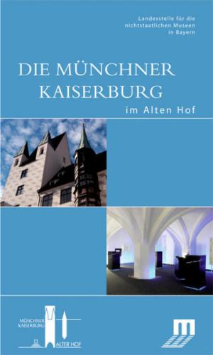 Die Münchner Kaiserburg im Alten Hof 