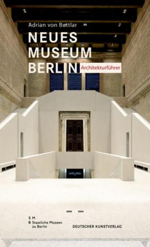 Neues Museum Berlin – Architekturführer 