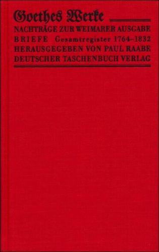 Werke. Herausgegeben im Auftrage der Grossherzogin Sophie von Sachsen / Nachtragsbände zur IV. Abteilung Briefe. Bibliotheksausgabe 