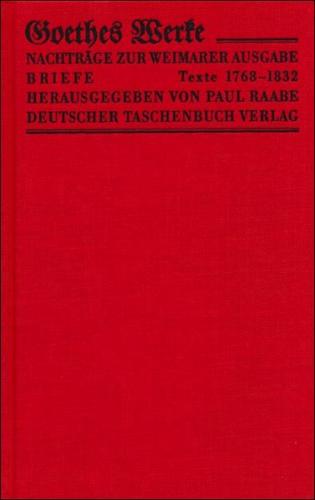 Werke. Herausgegeben im Auftrage der Grossherzogin Sophie von Sachsen / Nachtragsbände zur IV. Abteilung Briefe. Bibliotheksausgabe 