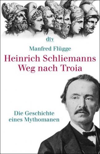 Heinrich Schliemanns Weg nach Troia 