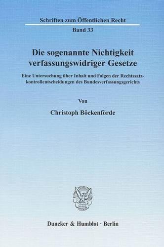 Die sogenannte Nichtigkeit verfassungswidriger Gesetze. 