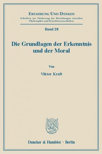 Die Grundlagen der Erkenntnis und der Moral. 