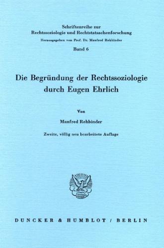 Die Begründung der Rechtssoziologie durch Eugen Ehrlich. 