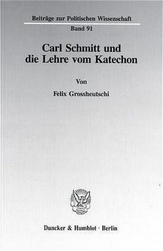Carl Schmitt und die Lehre vom Katechon. 