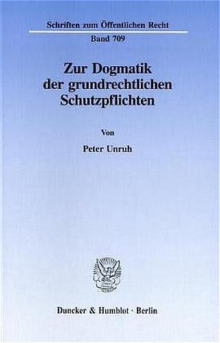 Zur Dogmatik der grundrechtlichen Schutzpflichten. 
