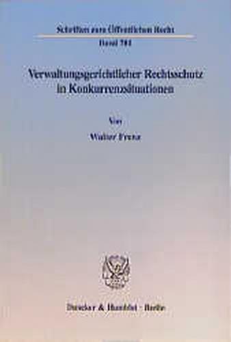 Verwaltungsgerichtlicher Rechtsschutz in Konkurrenzsituationen. 
