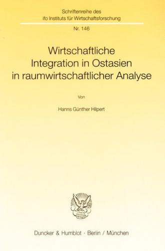 Wirtschaftliche Integration in Ostasien in raumwirtschaftlicher Analyse. 