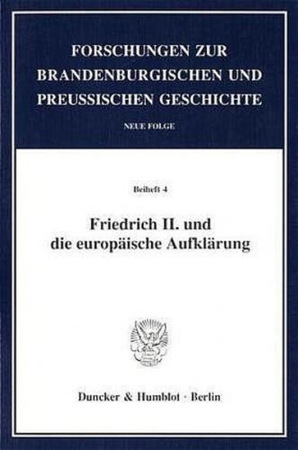 Friedrich II. und die europäische Aufklärung. 