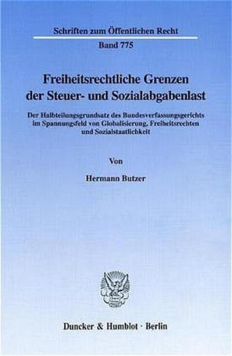 Freiheitsrechtliche Grenzen der Steuer- und Sozialabgabenlast. 