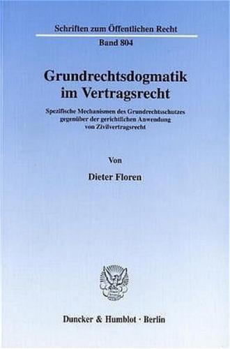 Grundrechtsdogmatik im Vertragsrecht. 
