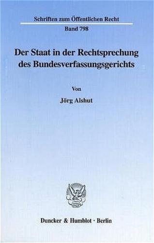 Der Staat in der Rechtsprechung des Bundesverfassungsgerichts. 